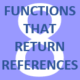 Functions that Return References